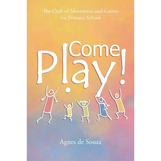 Come Play! The Craft of Movement and Games for Primary School - Book, Australia